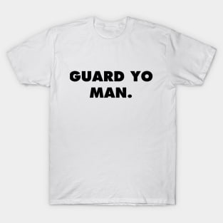 GUARD YO MAN T-Shirt